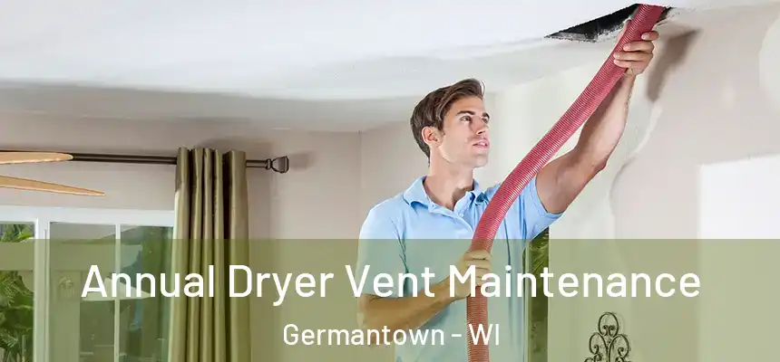  Annual Dryer Vent Maintenance Germantown - WI