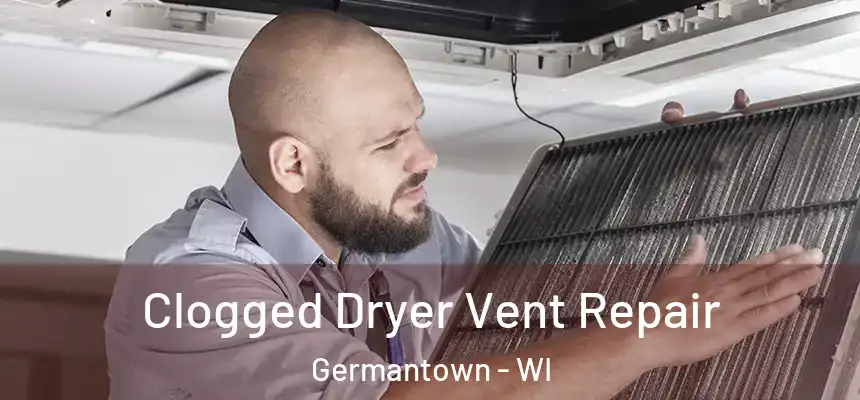 Clogged Dryer Vent Repair Germantown - WI