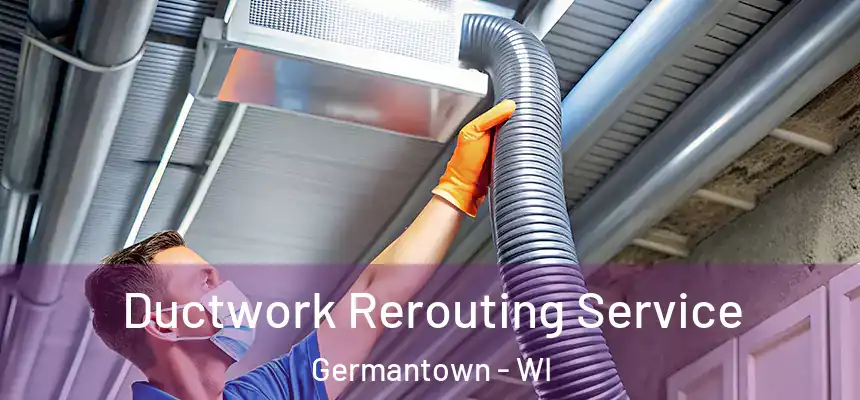  Ductwork Rerouting Service Germantown - WI