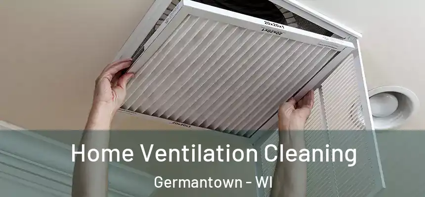  Home Ventilation Cleaning Germantown - WI