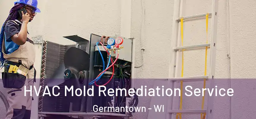  HVAC Mold Remediation Service Germantown - WI