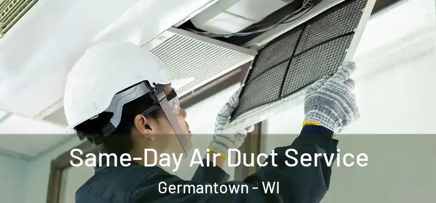 Same-Day Air Duct Service Germantown - WI