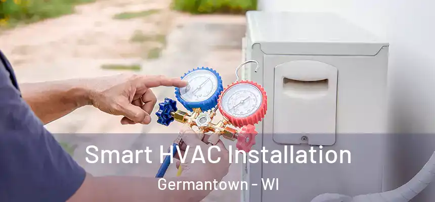  Smart HVAC Installation Germantown - WI