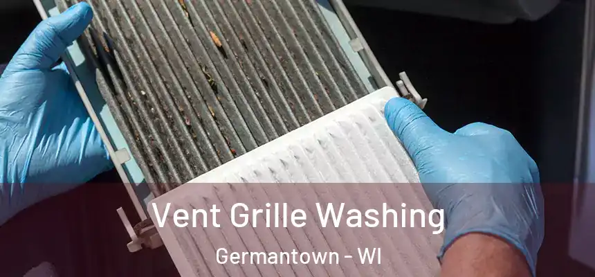 Vent Grille Washing Germantown - WI