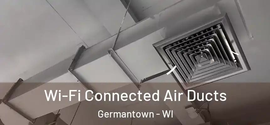  Wi-Fi Connected Air Ducts Germantown - WI